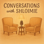 Conversations with Shloimie